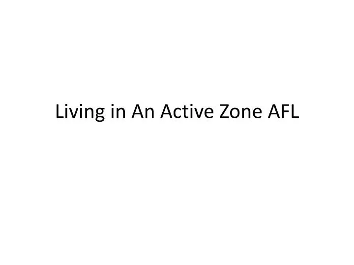living in an active zone afl