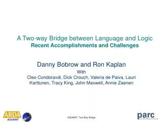 A Two-way Bridge between Language and Logic Recent Accomplishments and Challenges