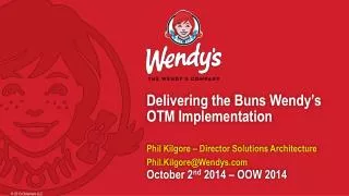 Delivering the Buns Wendy’s OTM Implementation