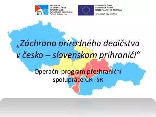 „ Záchrana prírodného dedičstva v česko – slovenskom prihraničí“
