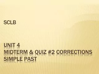 Unit 4 Midterm &amp; Quiz #2 Corrections Simple Past