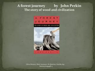 A forest journey by John Perkin The story of wood and civilization