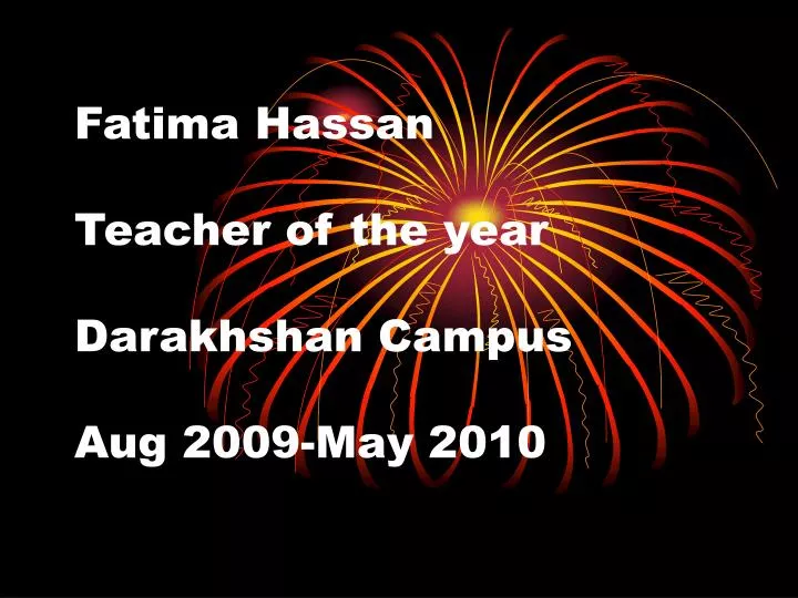 fatima hassan teacher of the year darakhshan campus aug 2009 may 2010