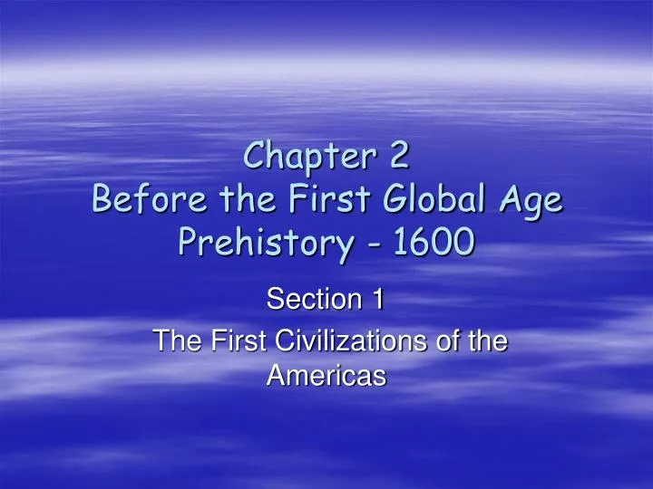 chapter 2 before the first global age prehistory 1600
