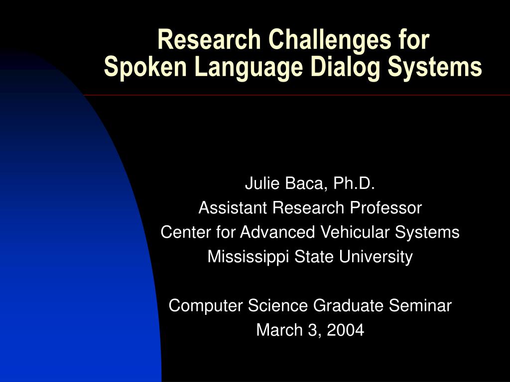 PPT - Research Challenges for Spoken Language Dialog Systems PowerPoint ...