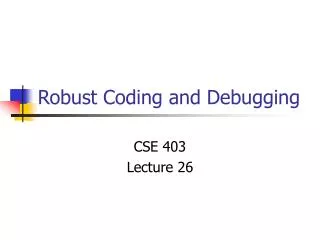 Robust Coding and Debugging