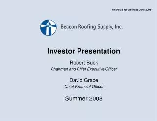 Investor Presentation Robert Buck Chairman and Chief Executive Officer David Grace