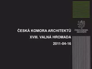 ČESKÁ KOMORA ARCHITEKTŮ XVIII. VALNÁ HROMADA 2011-04-16