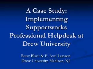 A Case Study: Implementing Supportworks Professional Helpdesk at Drew University