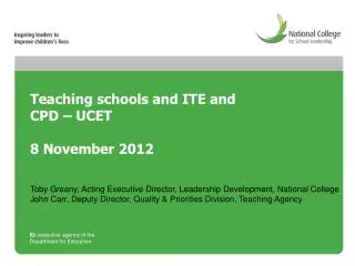Teaching schools and ITE and CPD – UCET 8 November 2012