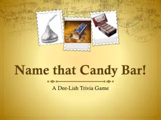 Name that Candy Bar!