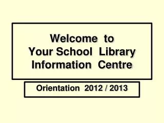 Welcome to Your School Library Information Centre