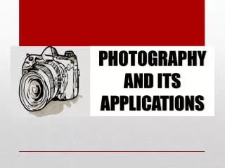 PHOTOGRAPHY AND ITS APPLICATIONS