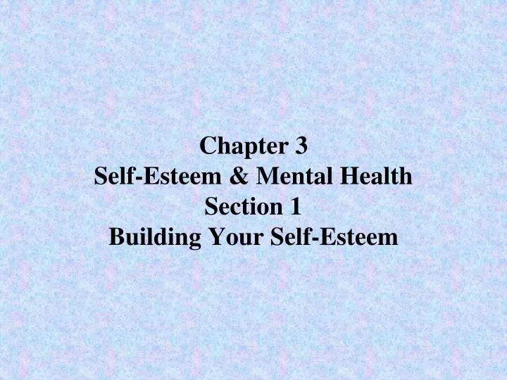 chapter 3 self esteem mental health section 1 building your self esteem