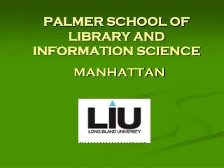 PALMER SCHOOL OF LIBRARY AND INFORMATION SCIENCE