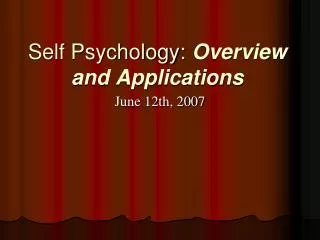 Self Psychology: Overview and Applications