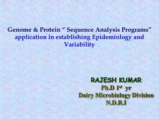 RAJESH KUMAR Ph.D 1 st yr Dairy Microbiology Division N.D.R.I