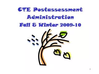 CTE Postassessment Administration Fall &amp; Winter 2009-10