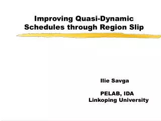 Improving Quasi-Dynamic Schedules through Region Slip