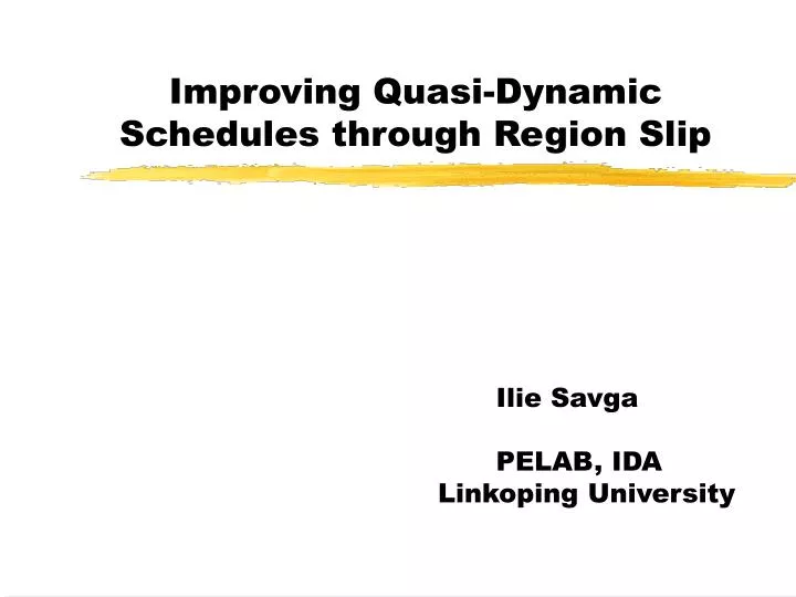 improving quasi dynamic schedules through region slip