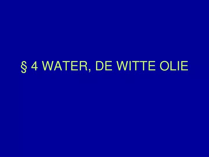 4 water de witte olie