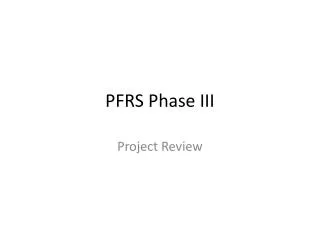 PFRS Phase III