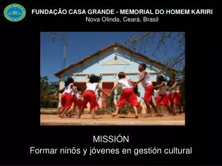 FUNDAÇ ÃO CASA GRANDE - MEMORIAL DO HOMEM KARIRI Nova Olinda, Ceará, Brasil