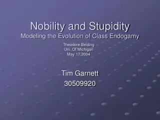 Nobility and Stupidity Modeling the Evolution of Class Endogamy