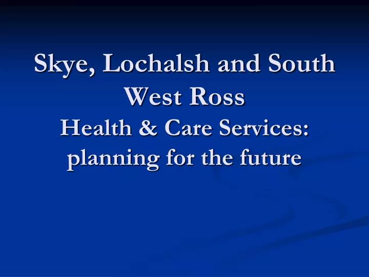 skye lochalsh and south west ross health care services planning for the future