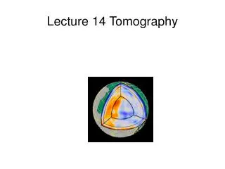 Lecture 14 Tomography
