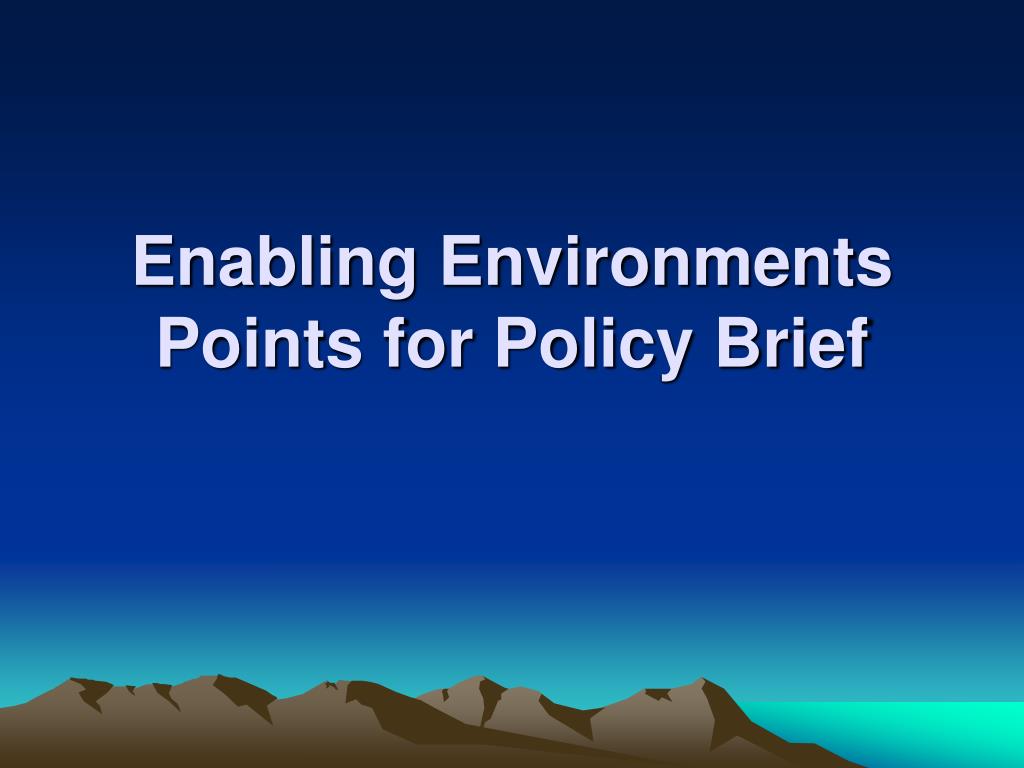 PPT - Enabling Environments Points for Policy Brief PowerPoint ...