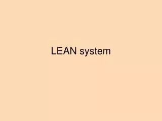 LEAN system