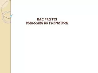 BAC PRO TCI PARCOURS DE FORMATION