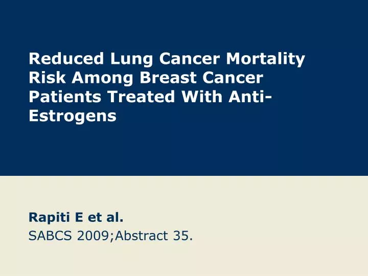 reduced lung cancer mortality risk among breast cancer patients treated with anti estrogens