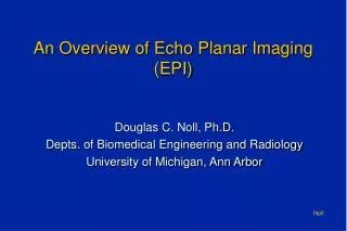 An Overview of Echo Planar Imaging (EPI)