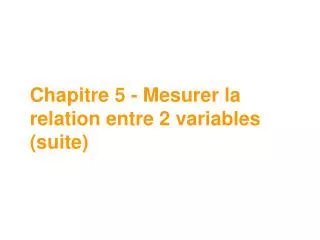 Chapitre 5 - Mesurer la relation entre 2 variables (suite)