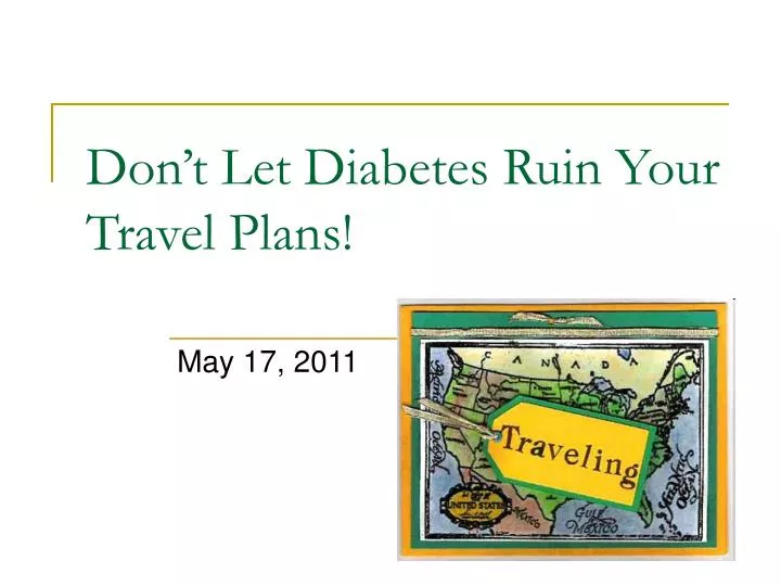 don t let diabetes ruin your travel plans