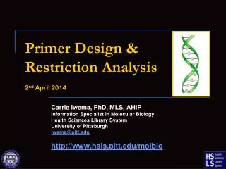 Primer Design &amp; Restriction Analysis 2 nd April 2014