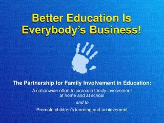 Better Education Is Everybody’s Business!