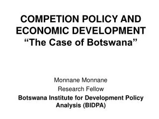 COMPETION POLICY AND ECONOMIC DEVELOPMENT “The Case of Botswana”