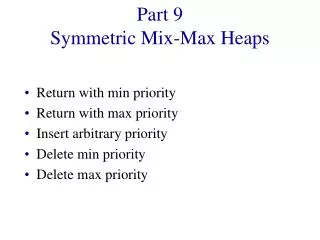 Part 9 Symmetric Mix-Max Heaps