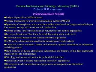 Surface Mechanics and Tribology Laboratory (SMTL) Professor K. Komvopoulos