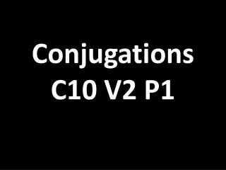 Conjugations C10 V2 P1