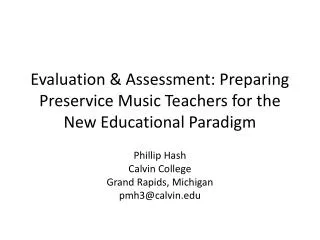 Evaluation &amp; Assessment: Preparing Preservice Music Teachers for the New Educational Paradigm