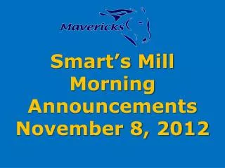 Smart’s Mill Morning Announcements November 8, 2012