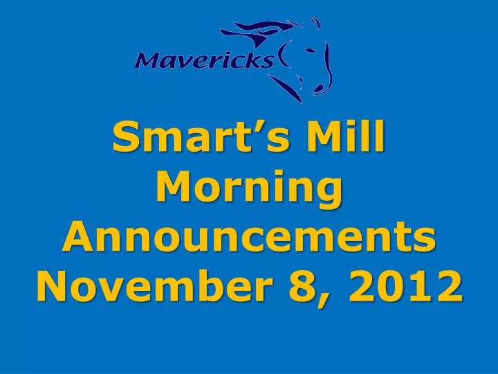 smart s mill morning announcements november 8 2012