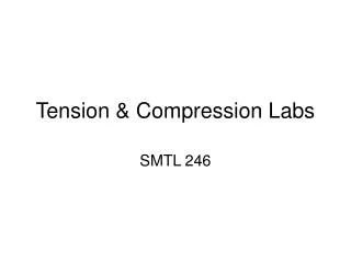 Tension &amp; Compression Labs