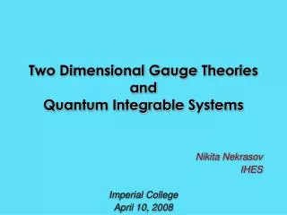 Two Dimensional Gauge Theories and Quantum Integrable Systems
