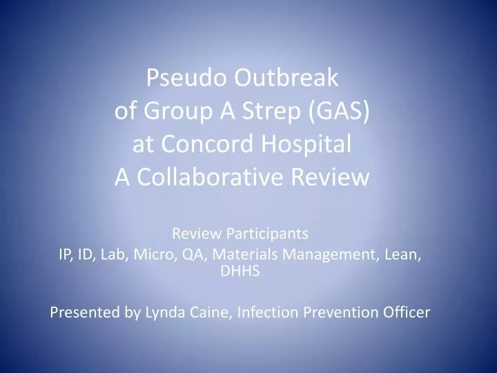 pseudo outbreak of group a strep gas at concord hospital a collaborative review