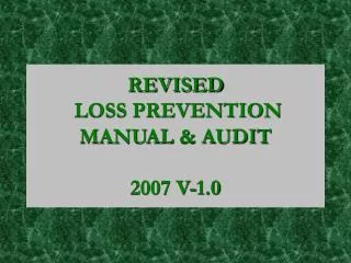 REVISED LOSS PREVENTION MANUAL &amp; AUDIT 2007 V-1.0